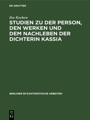 cover image of Studien zu der Person, den Werken und dem Nachleben der Dichterin Kassia